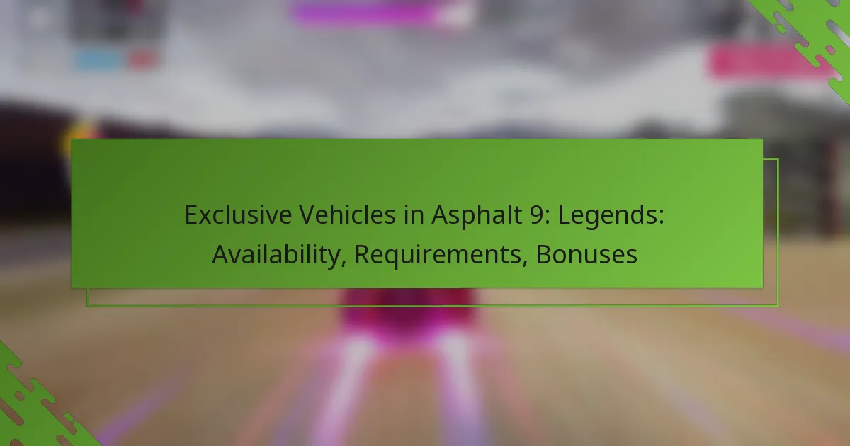 Exclusive Vehicles in Asphalt 9: Legends: Availability, Requirements, Bonuses