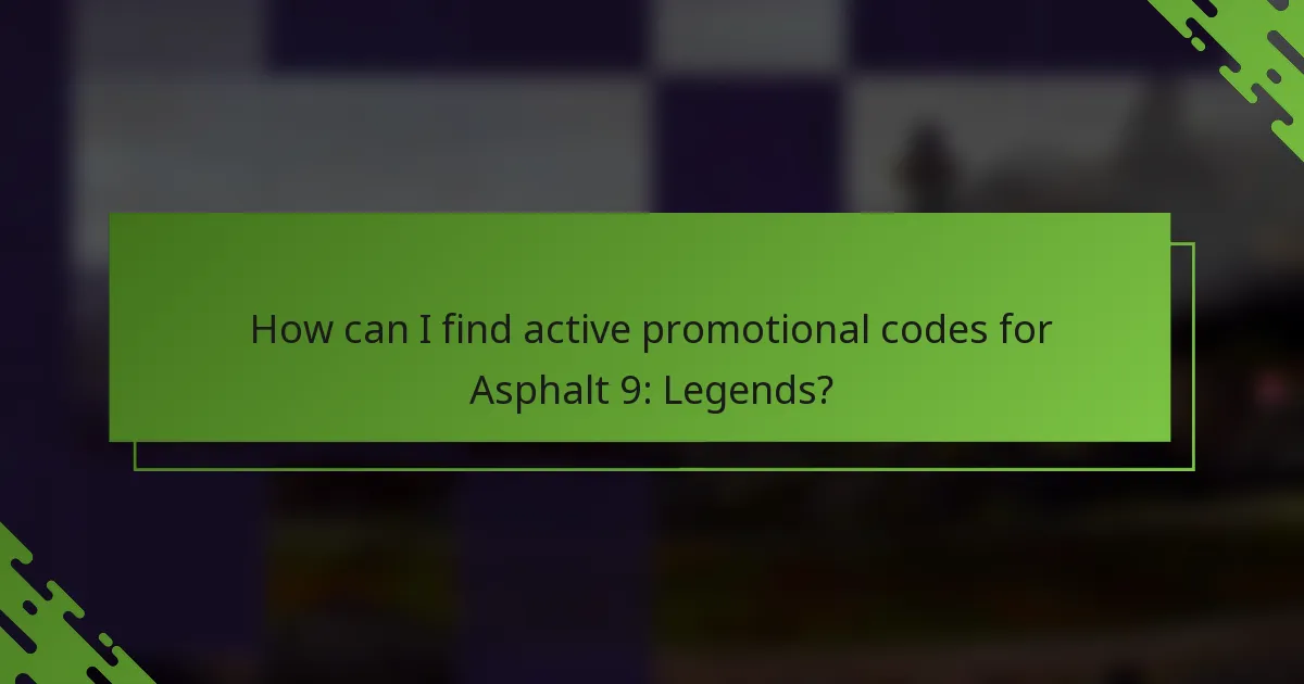 How can I find active promotional codes for Asphalt 9: Legends?