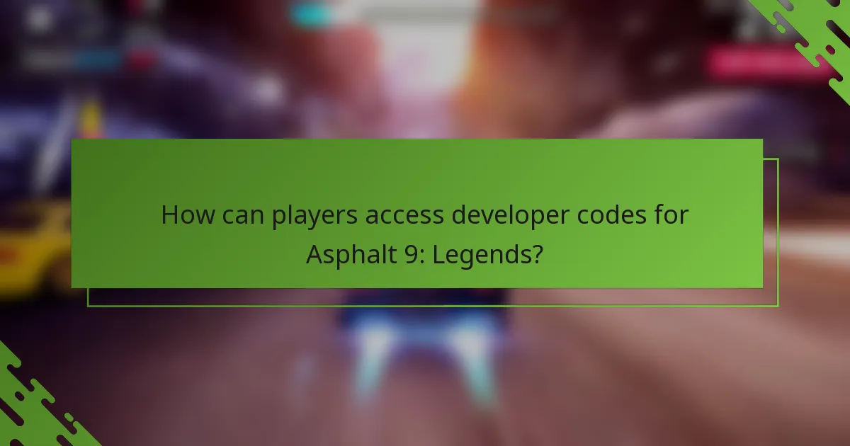 How can players access developer codes for Asphalt 9: Legends?