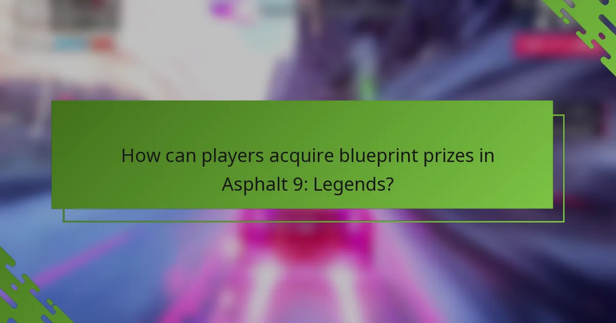 How can players acquire blueprint prizes in Asphalt 9: Legends?