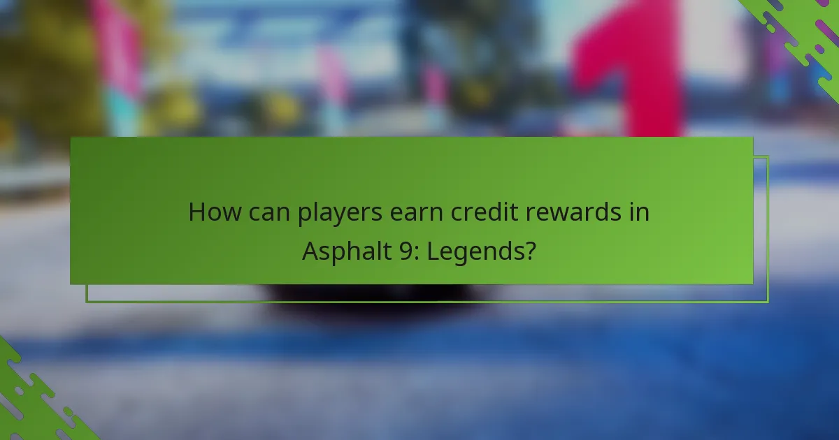 How can players earn credit rewards in Asphalt 9: Legends?