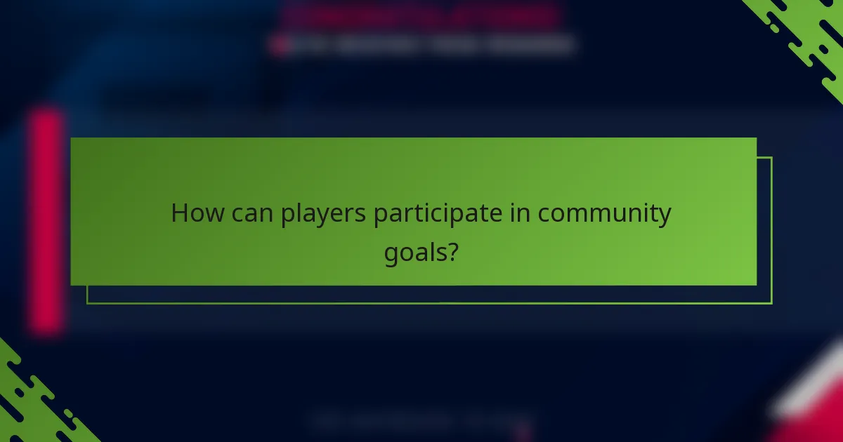 How can players participate in community goals?