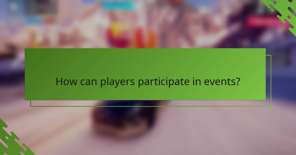 How can players participate in events?