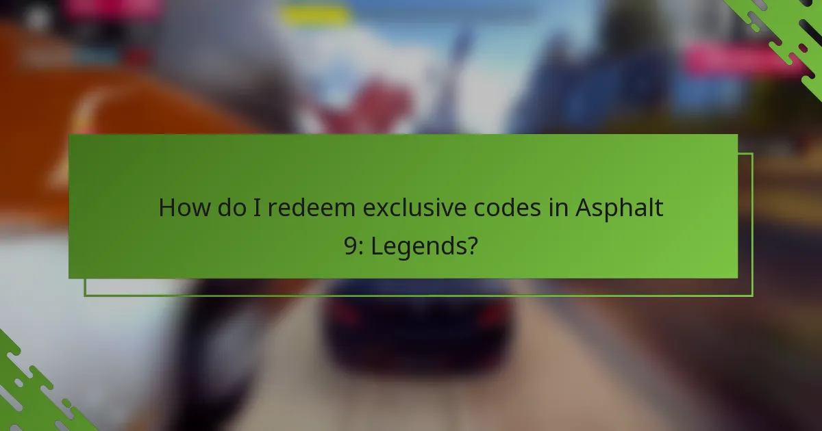 How do I redeem exclusive codes in Asphalt 9: Legends?
