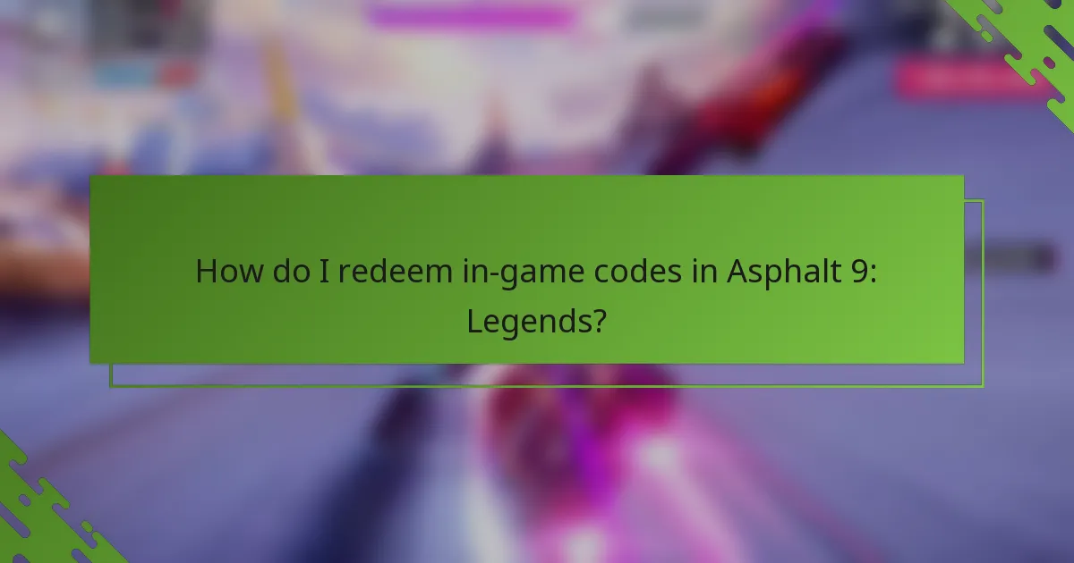 How do I redeem in-game codes in Asphalt 9: Legends?