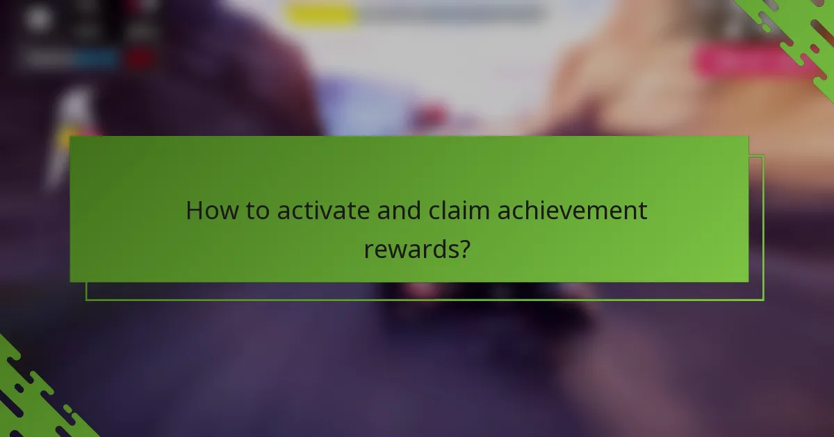 How to activate and claim achievement rewards?