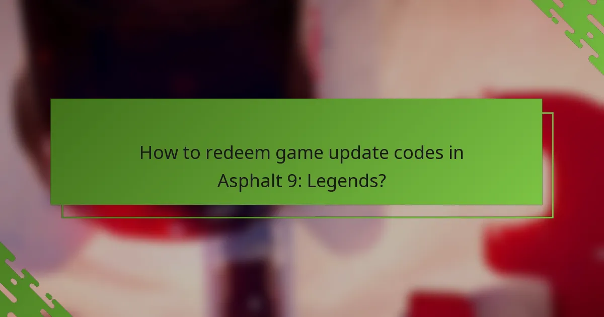 How to redeem game update codes in Asphalt 9: Legends?