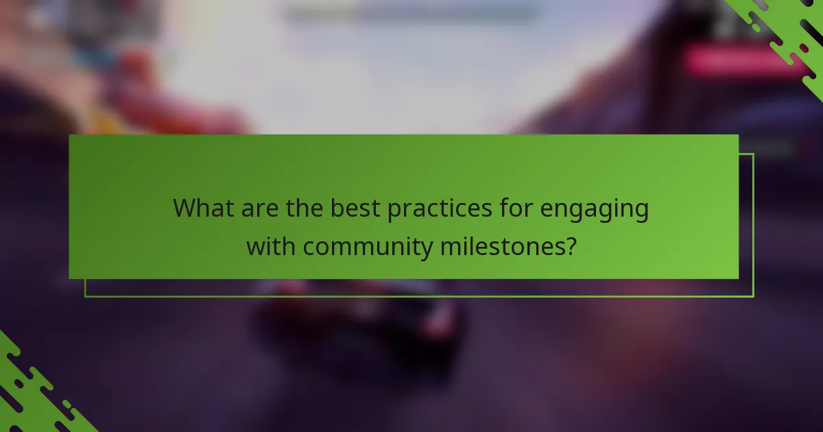 What are the best practices for engaging with community milestones?