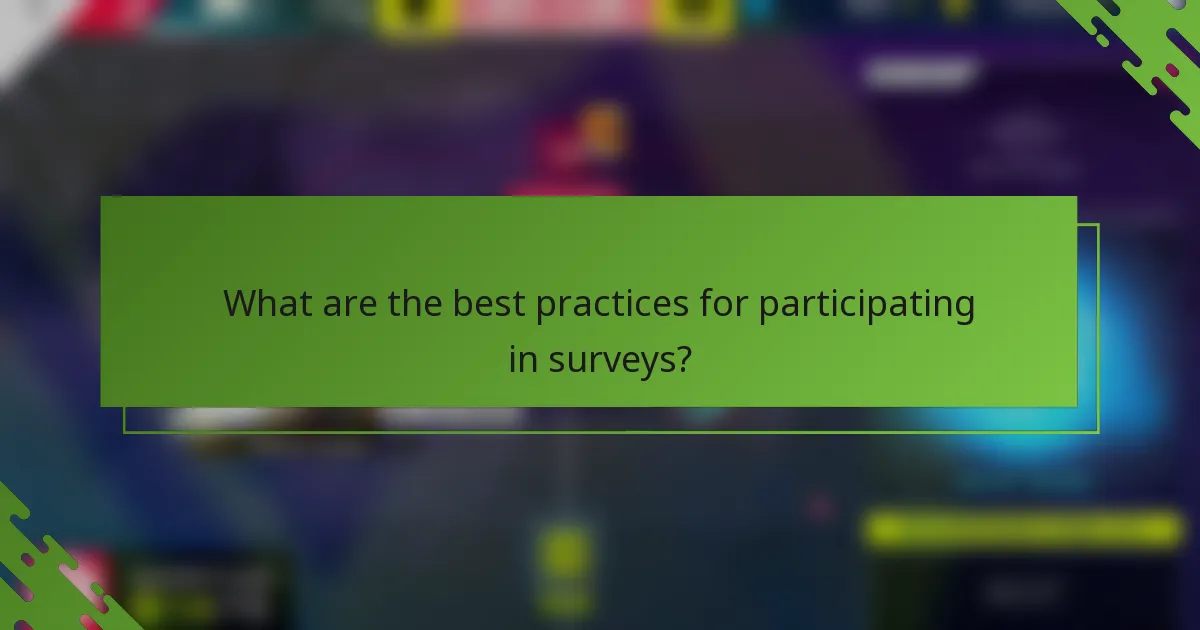 What are the best practices for participating in surveys?