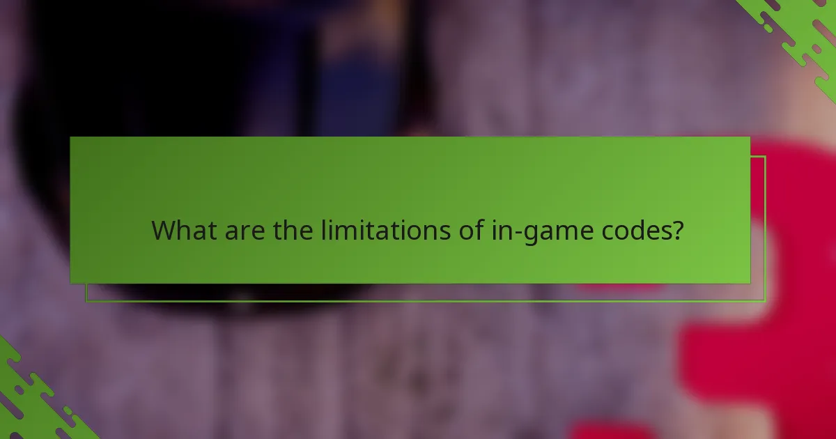 What are the limitations of in-game codes?