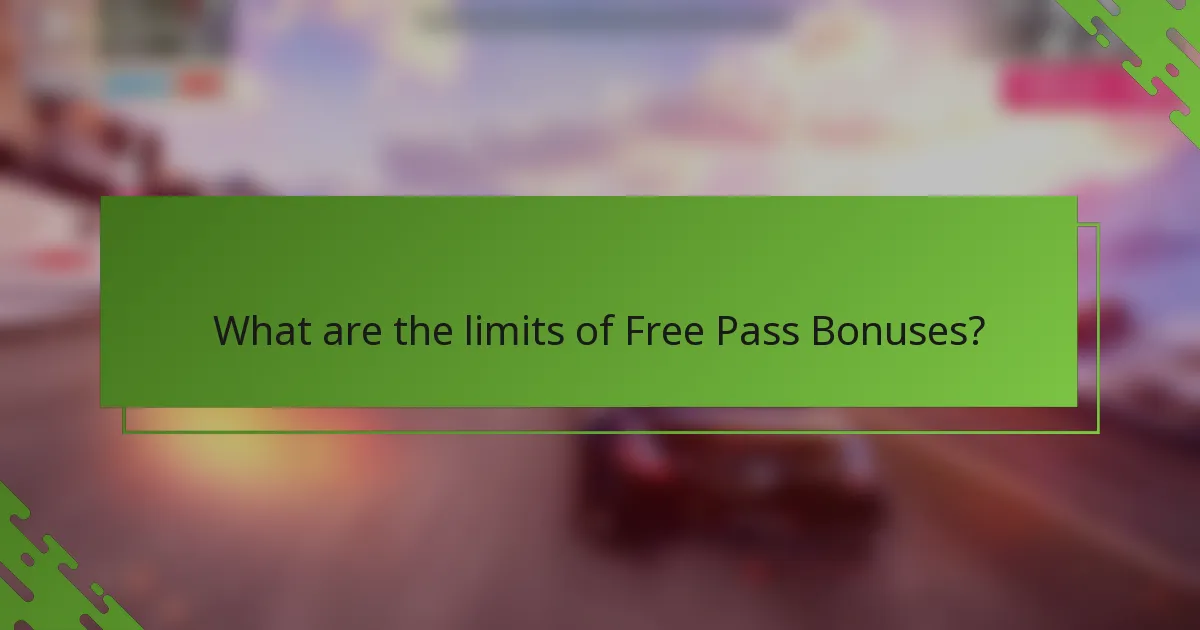 What are the limits of Free Pass Bonuses?