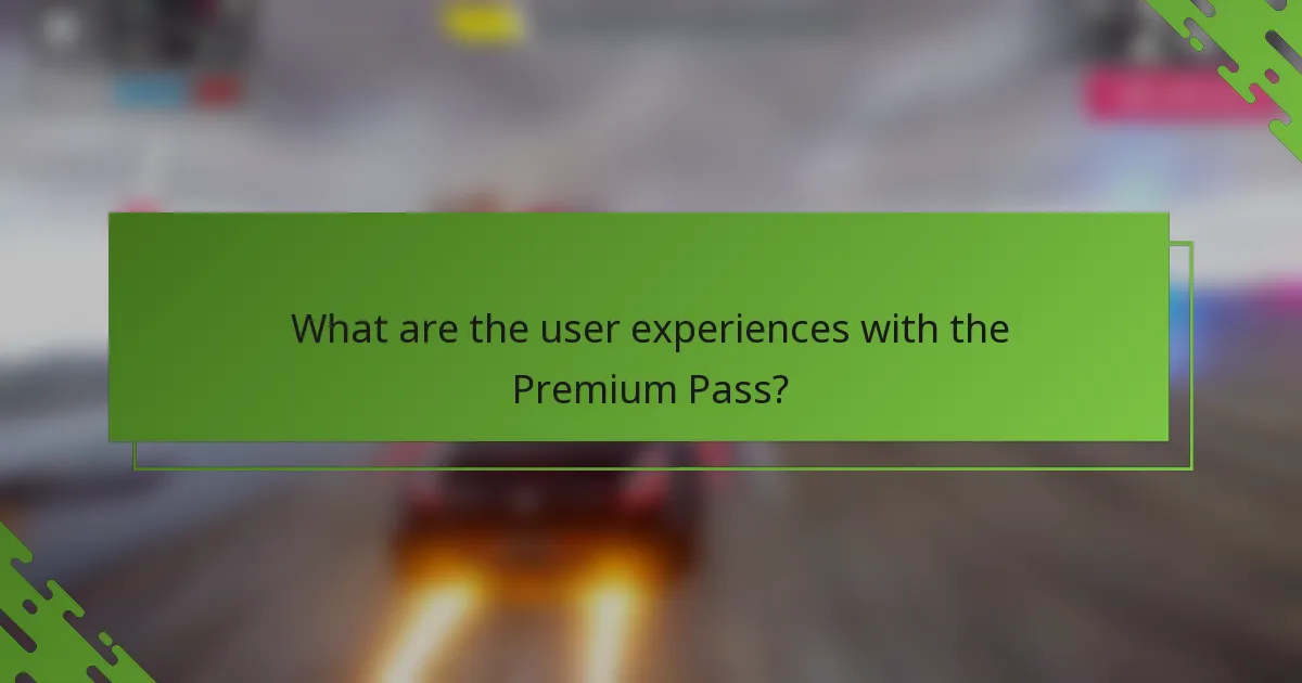 What are the user experiences with the Premium Pass?