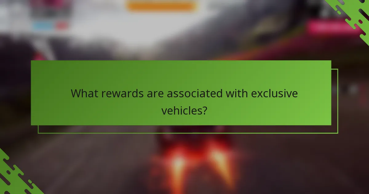 What rewards are associated with exclusive vehicles?