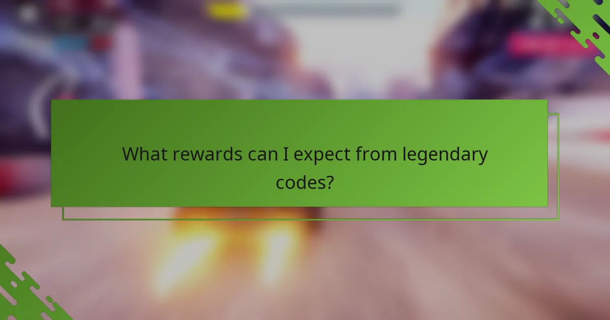 What rewards can I expect from legendary codes?