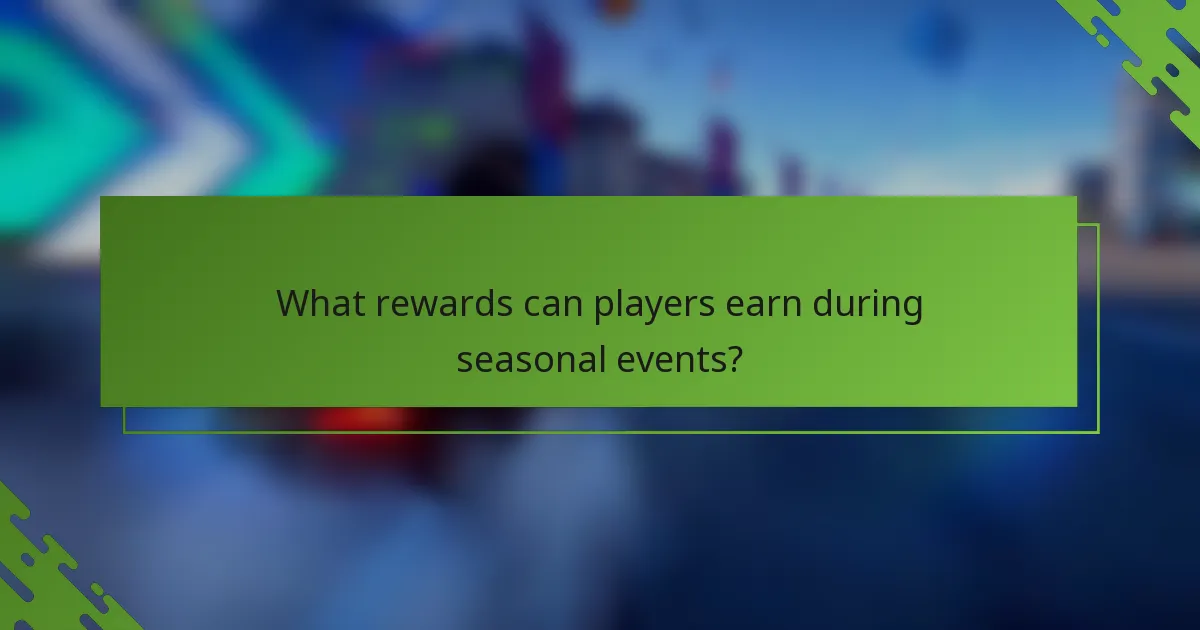 What rewards can players earn during seasonal events?