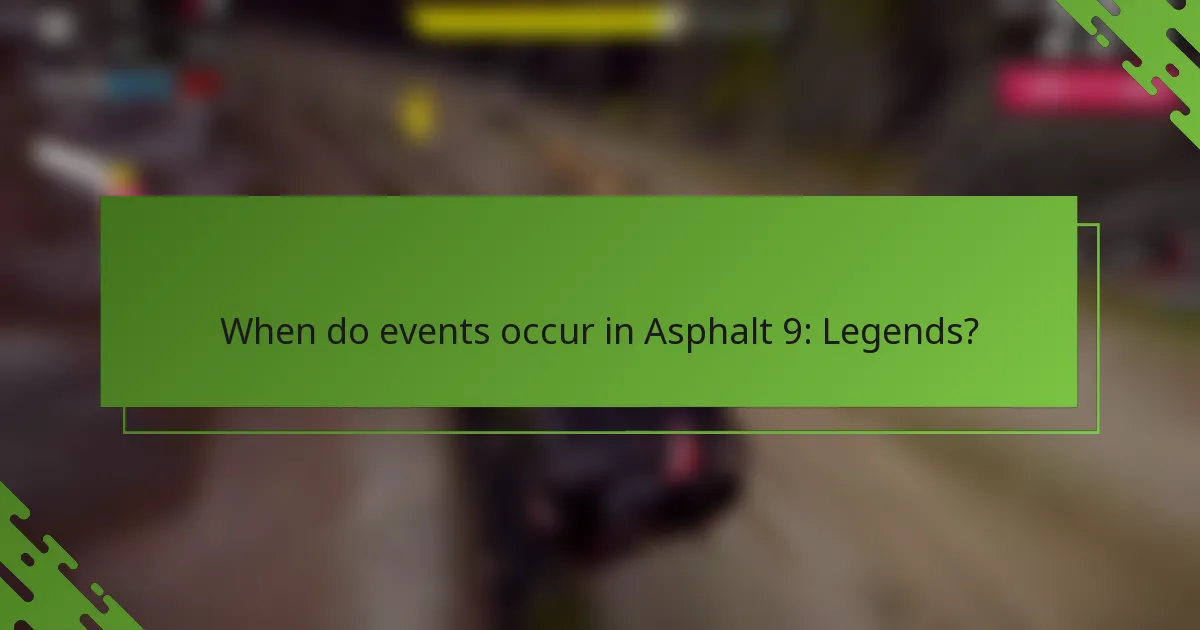 When do events occur in Asphalt 9: Legends?