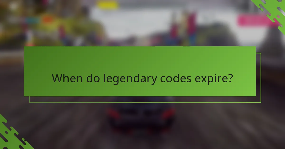 When do legendary codes expire?
