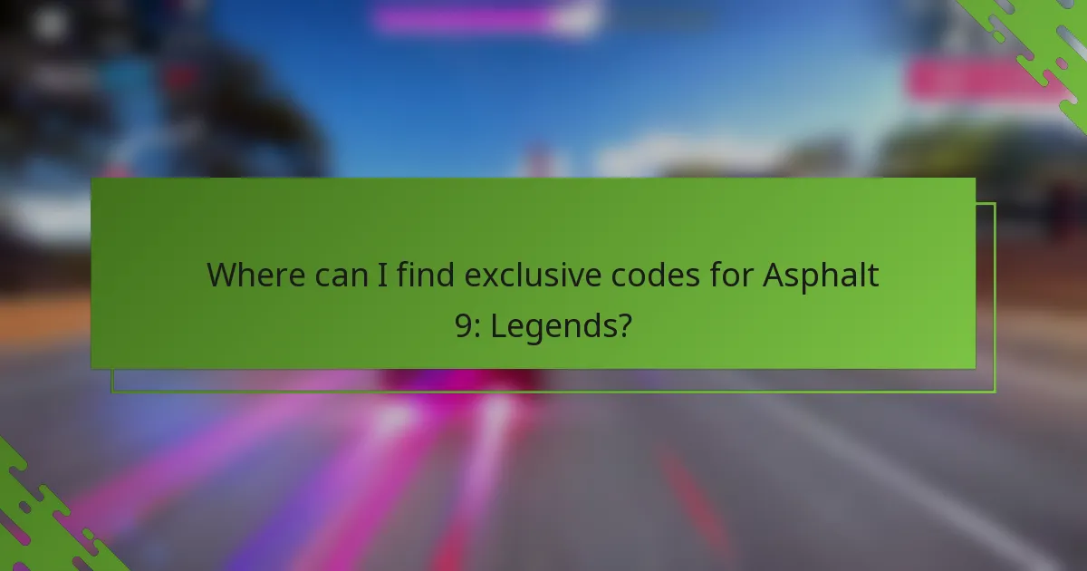 Where can I find exclusive codes for Asphalt 9: Legends?