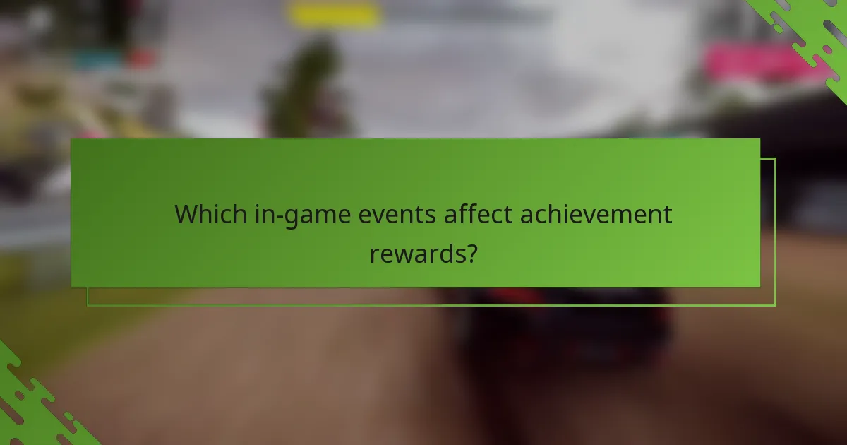 Which in-game events affect achievement rewards?
