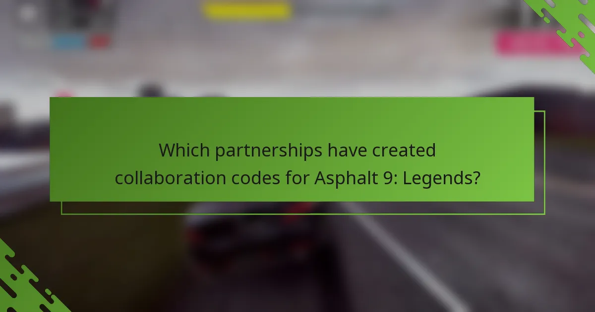 Which partnerships have created collaboration codes for Asphalt 9: Legends?