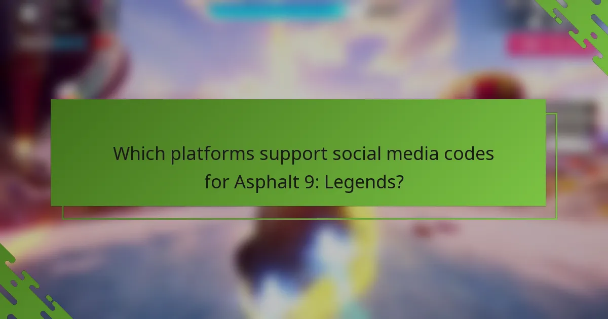Which platforms support social media codes for Asphalt 9: Legends?