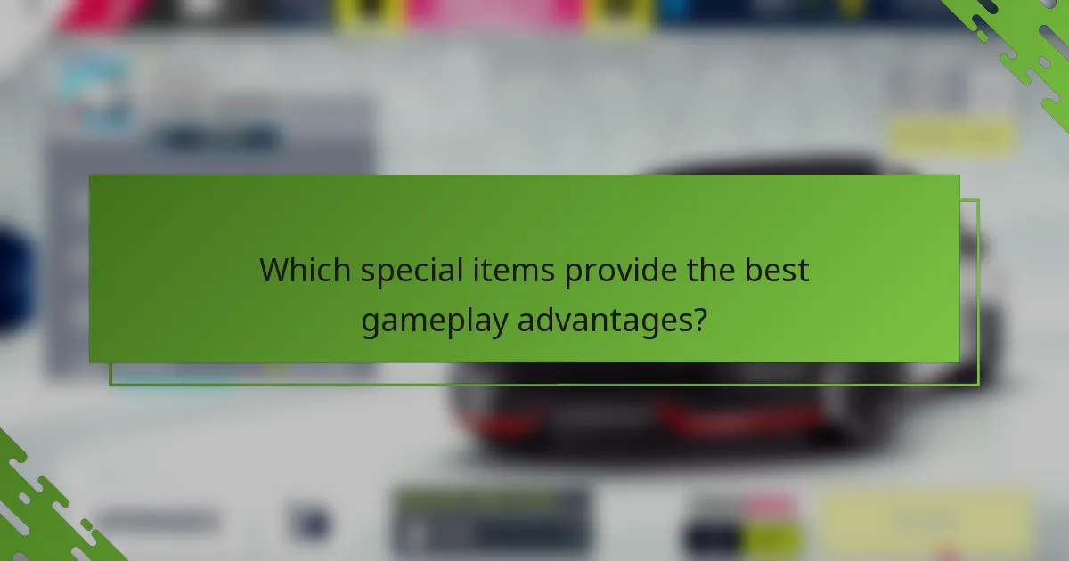 Which special items provide the best gameplay advantages?
